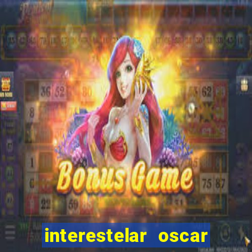 interestelar oscar interestelar quantos oscar